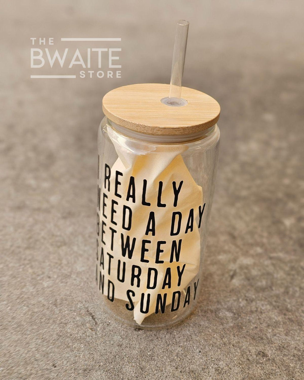 Need A Day Between Saturday + Sunday Can Glass Set